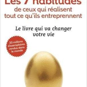 Les 7 habitudes de ceux qui réalisent tout ce qu'ils entreprenent