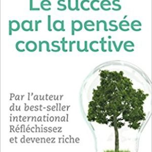 Le succès par pensée positive, Napoléon Hill & Clément Stone