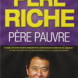 Père riche, Père pauvre - Robert Kiyosaki