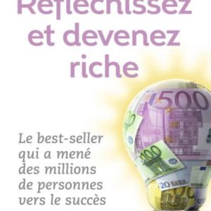 Réfléchissez et devenez riche Napoleon Hill