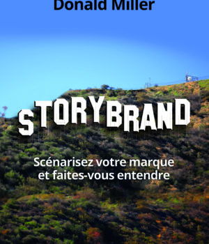 Storybrand scénarisez votre marque Donald Miller nouveaux horizons