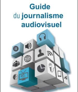 Guide du journalisme audiovisuel