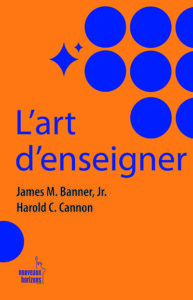 L'art d'enseigner James M. Banner, Jr Harold C.Cannon