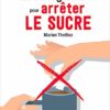les 50 règles d'or pour arrêter le sucre
