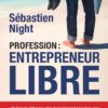 Profession entrepreneur libre - Sebastien Night