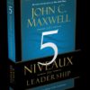Les 5 niveaux du leadership John Maxwell