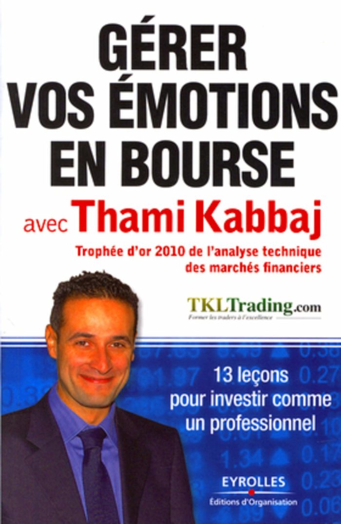 Gérer vos émotions en bourse avec Thami Kabbaj: 13 leçons pour investir comme un professionnel