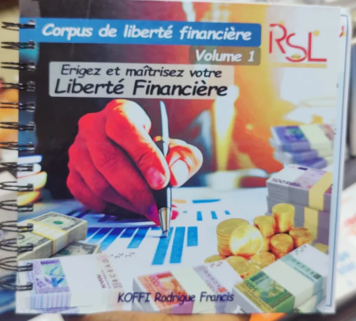 Corpus de liberté financière volume 1, KOFFI Rodrigue Francis