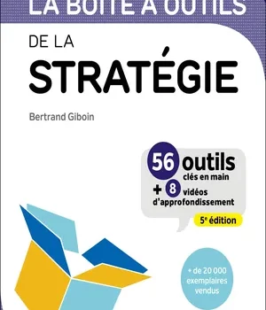 La boîte à outils de la Stratégie - 5e éd: 56 outils clés en main