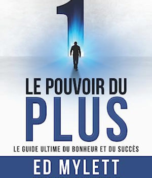 Le pouvoir du PLUS de ED Mylett : le guide ultime du bonheur et du succès