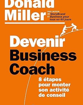 Devenir business coach : 8 étapes pour monter son activité de conseil, Donald Miller