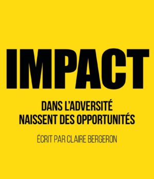 IMPACT : Dans l'adversité naissent des opportunités