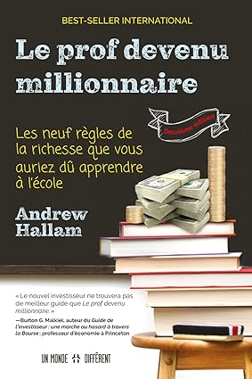 Le prof devenu millionnaire Andrew Hallam Le prof devenu millionnaire : les neufs règles de la richesse que vous auriez du apprendre à l'école Andrew Hallam