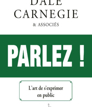Parlez ! - L'art de s'exprimer en public de Dale Carnegie