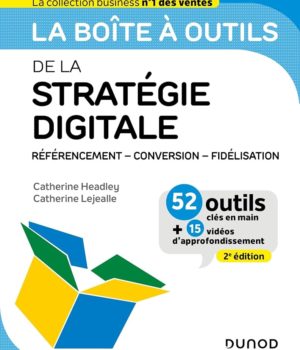 La boîte à outils de la stratégie digitale - 2e éd.: Référencement - conversion - fidélisation de Catherine Headley, Catherine Lejealle