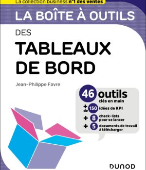 La boîte à outils des tableaux de bord : 46 outils clés en main de Jean-Philippe Favre