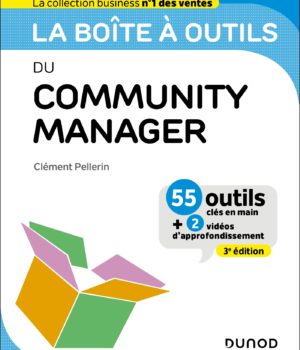 La boîte à outils du Community Manager - 3e éd.: 55 outils et méthodes de Clément Pellerin