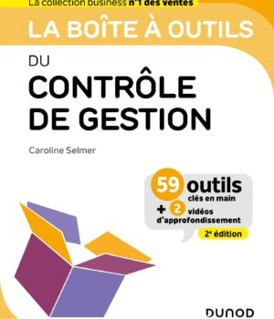 La boîte à outils du Contrôle de gestion - 2e éd.: 59 outils clés en main de Caroline Selmer