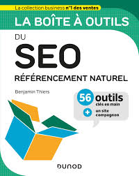 La boîte à outils du SEO - Référencement naturel : Référencement naturel de Benjamin Thiers