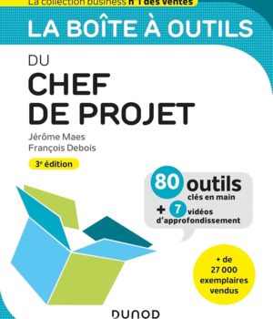 La boîte à outils du chef de projet - 3e éd. de Jérôme Maes, François Debois
